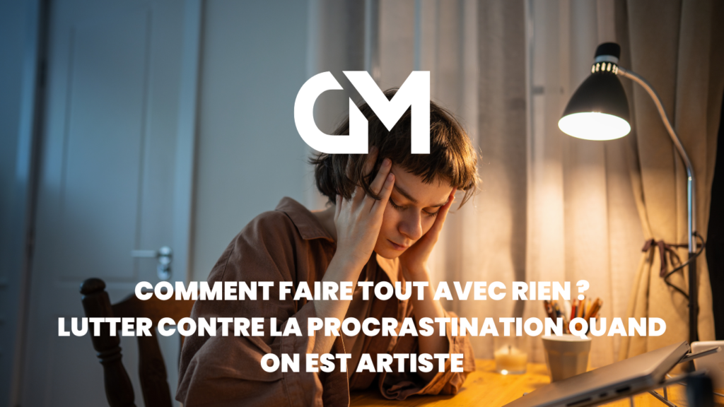 Lutter contre la procrastination quand on est artiste